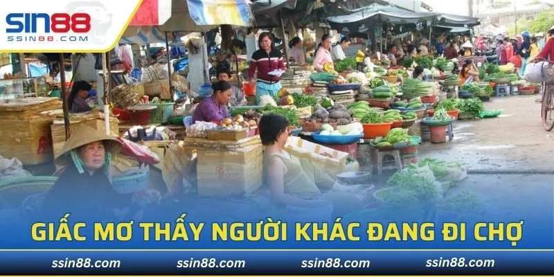 Phân tích giấc mộng thấy người khác đang đi chợ