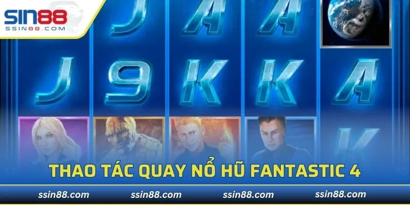 Thao tác quay nổ hũ Fantastic 4