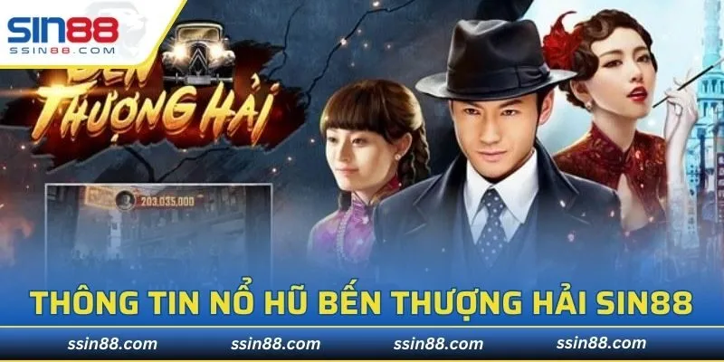 Thông tin nổ hũ bến Thượng Hải SIN88